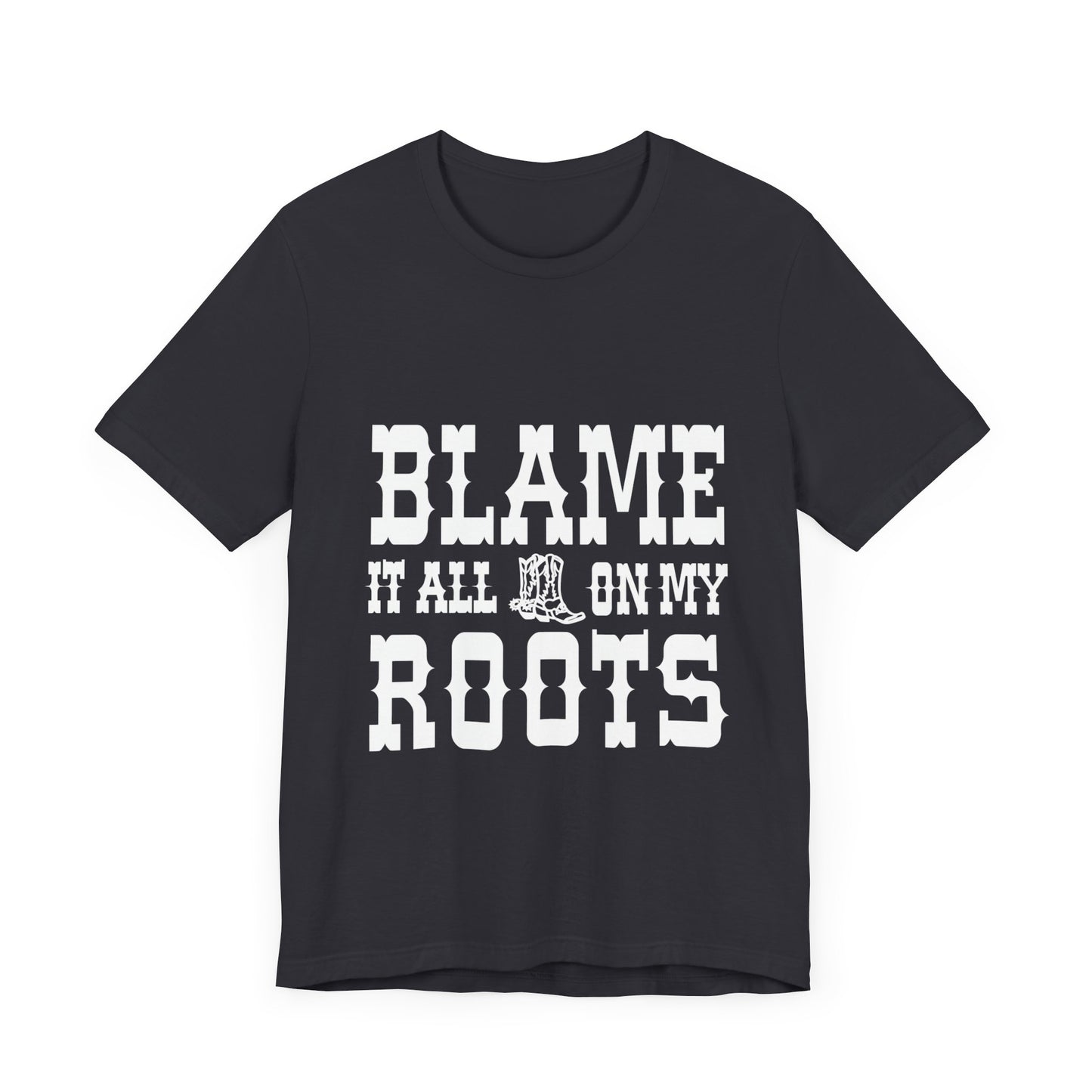 Blame It All On My Roots Graphic Tee