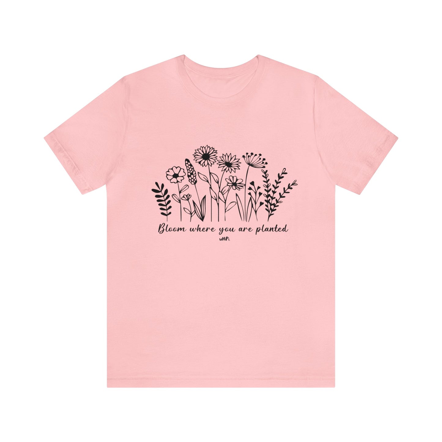 Bloom Where You Are Planted Tee