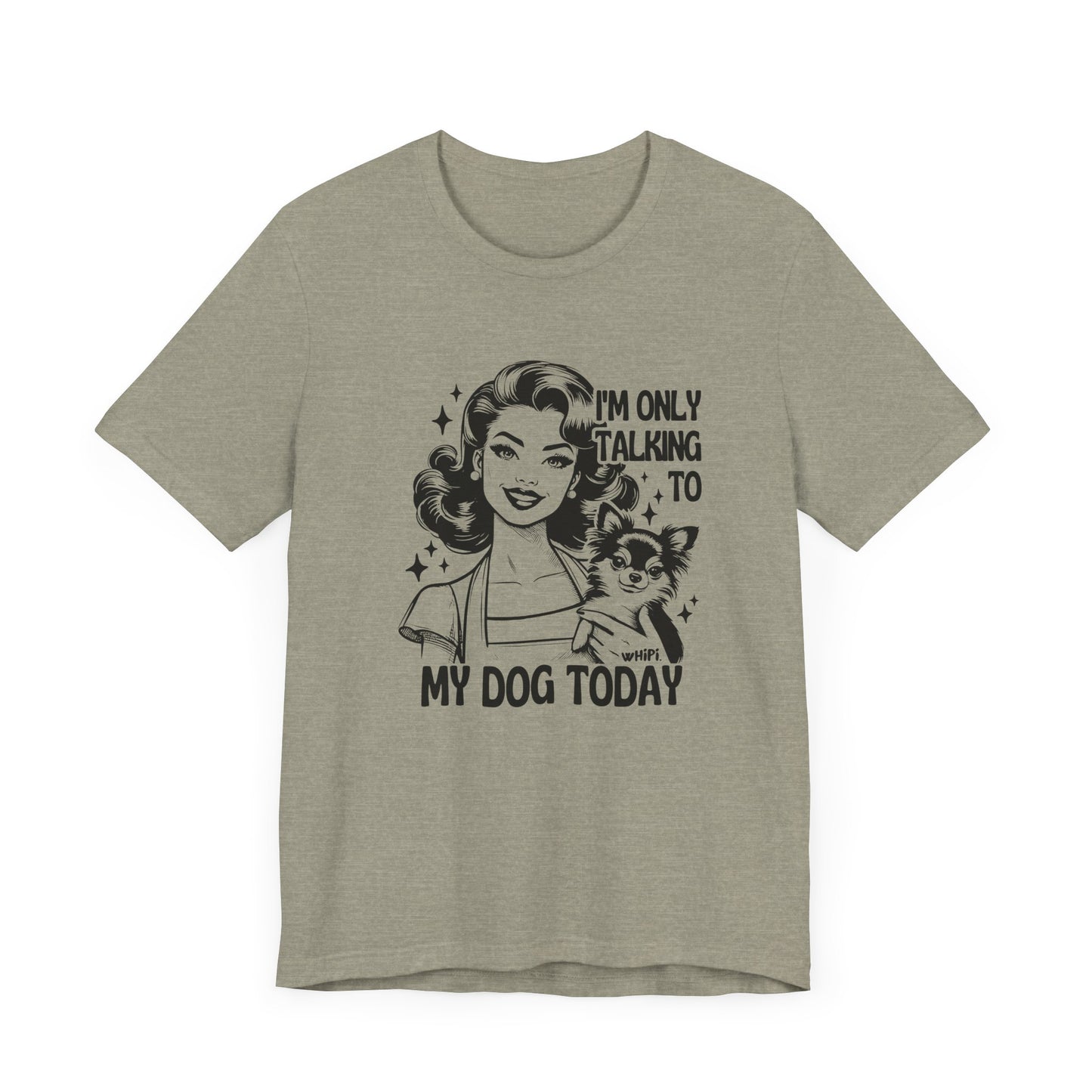 I'm Only Talking To My Dog Short Sleeve Tee