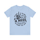 It’s All a Mess Tee