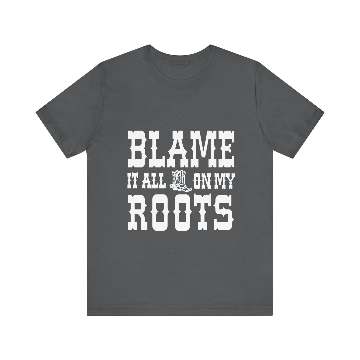 Blame It All On My Roots Graphic Tee