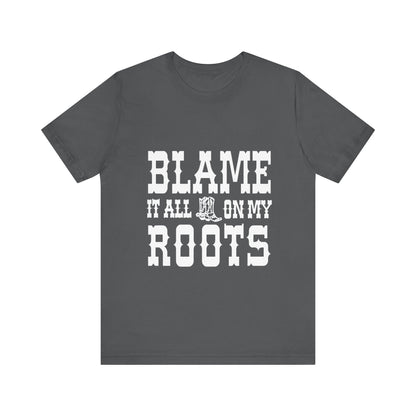 Blame It All On My Roots Graphic Tee