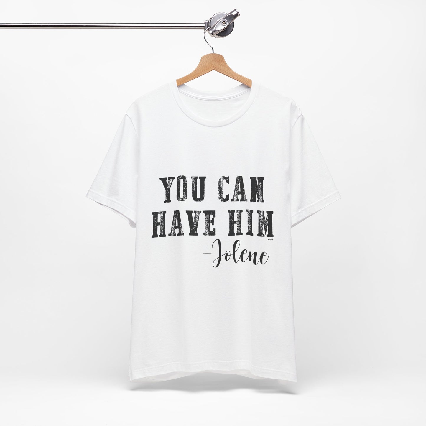 You Can Have Him Graphic Tee