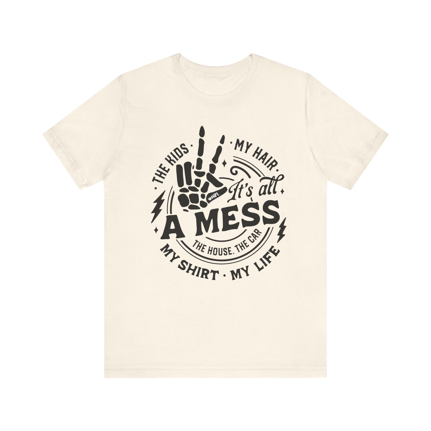 It’s All a Mess Tee