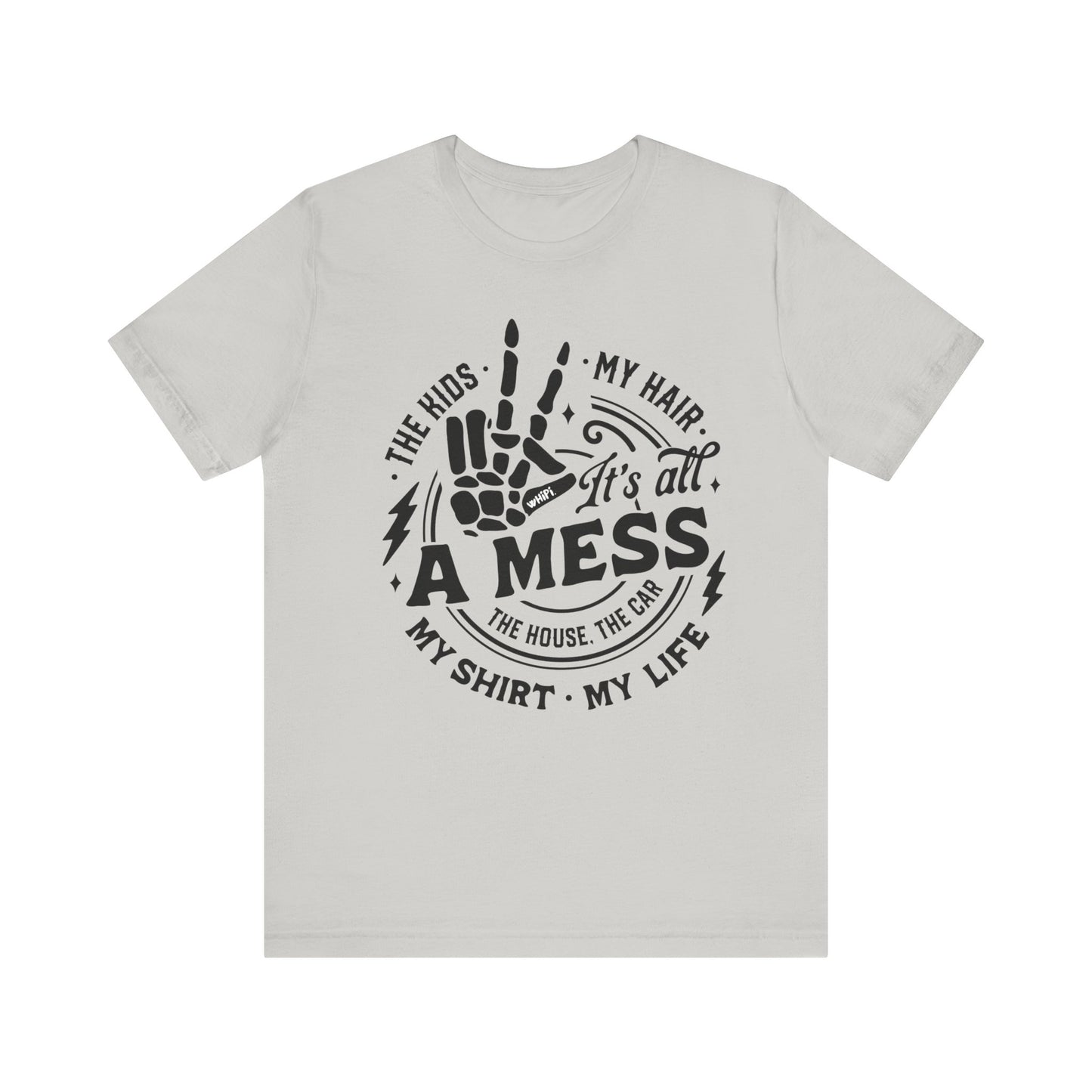 It’s All a Mess Tee