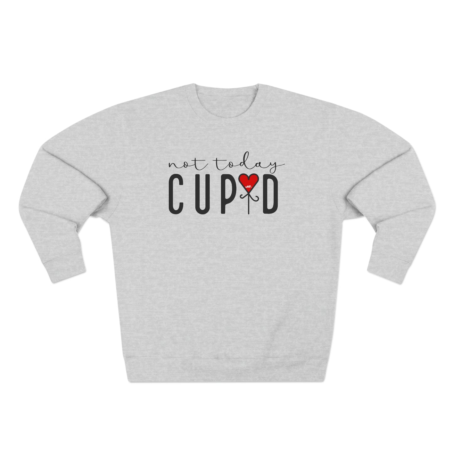 Not Today Cupid Crewneck Sweatshirt