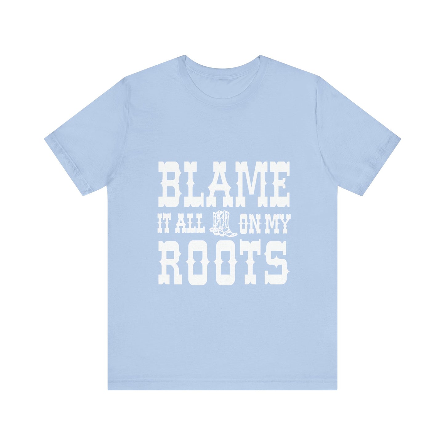 Blame It All On My Roots Graphic Tee