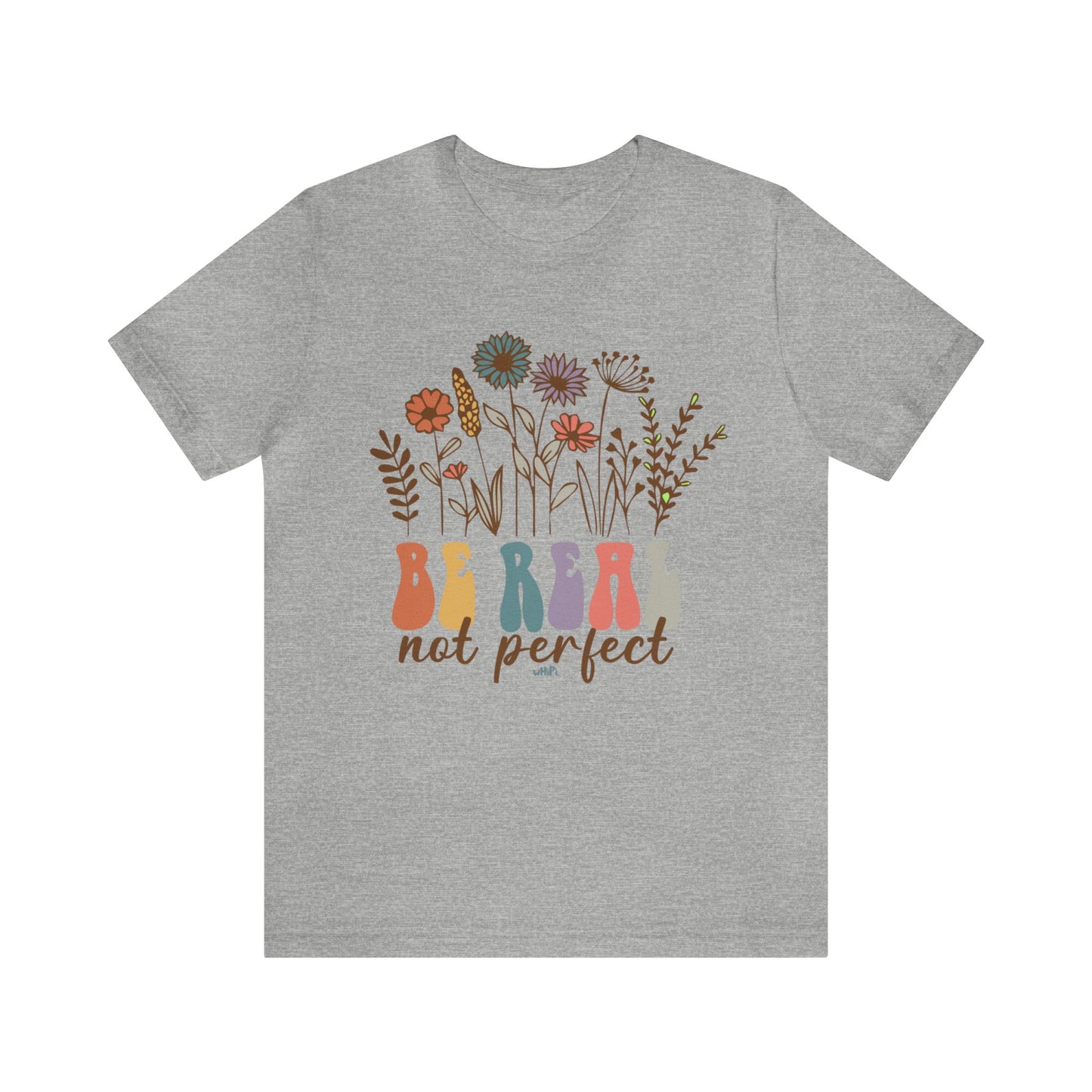 Be Real Not Perfect Tee