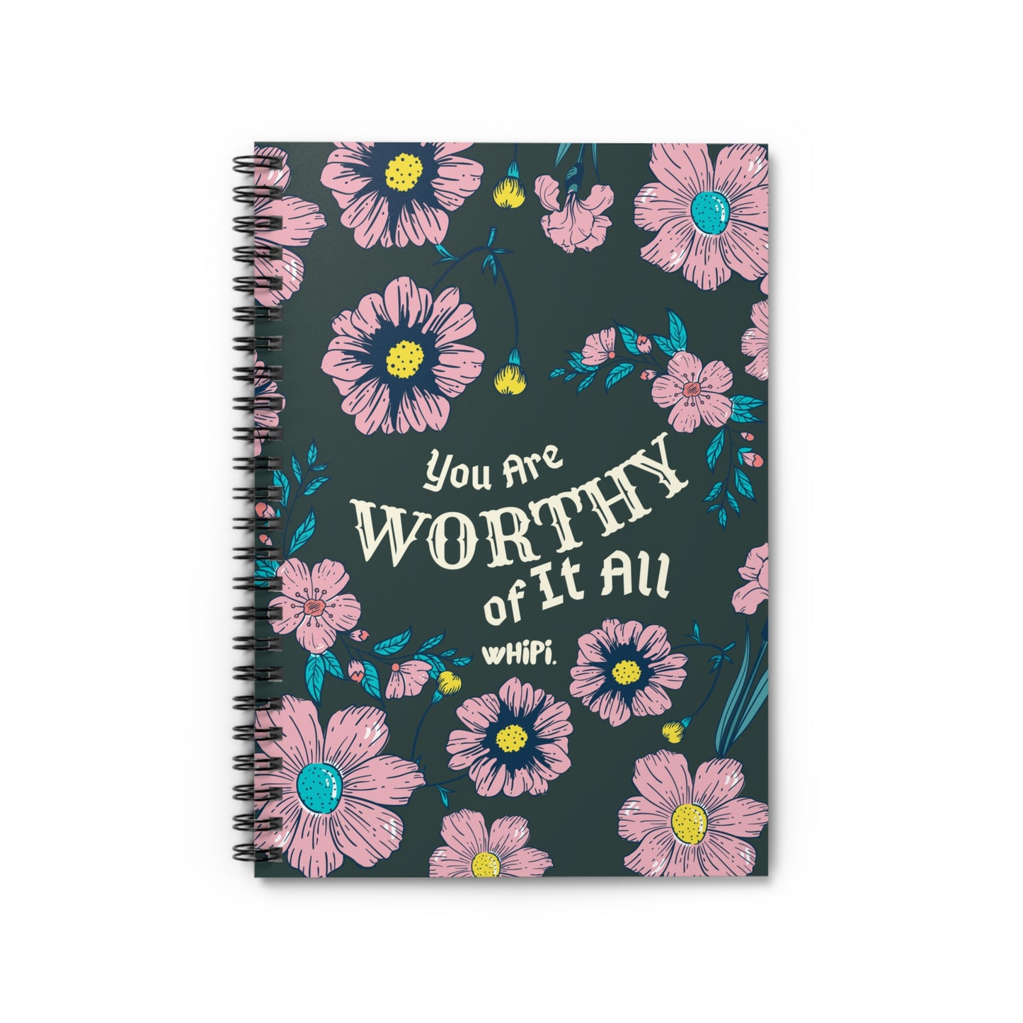 You Are Worthy Of it All Spiral Notebook - Ruled Line