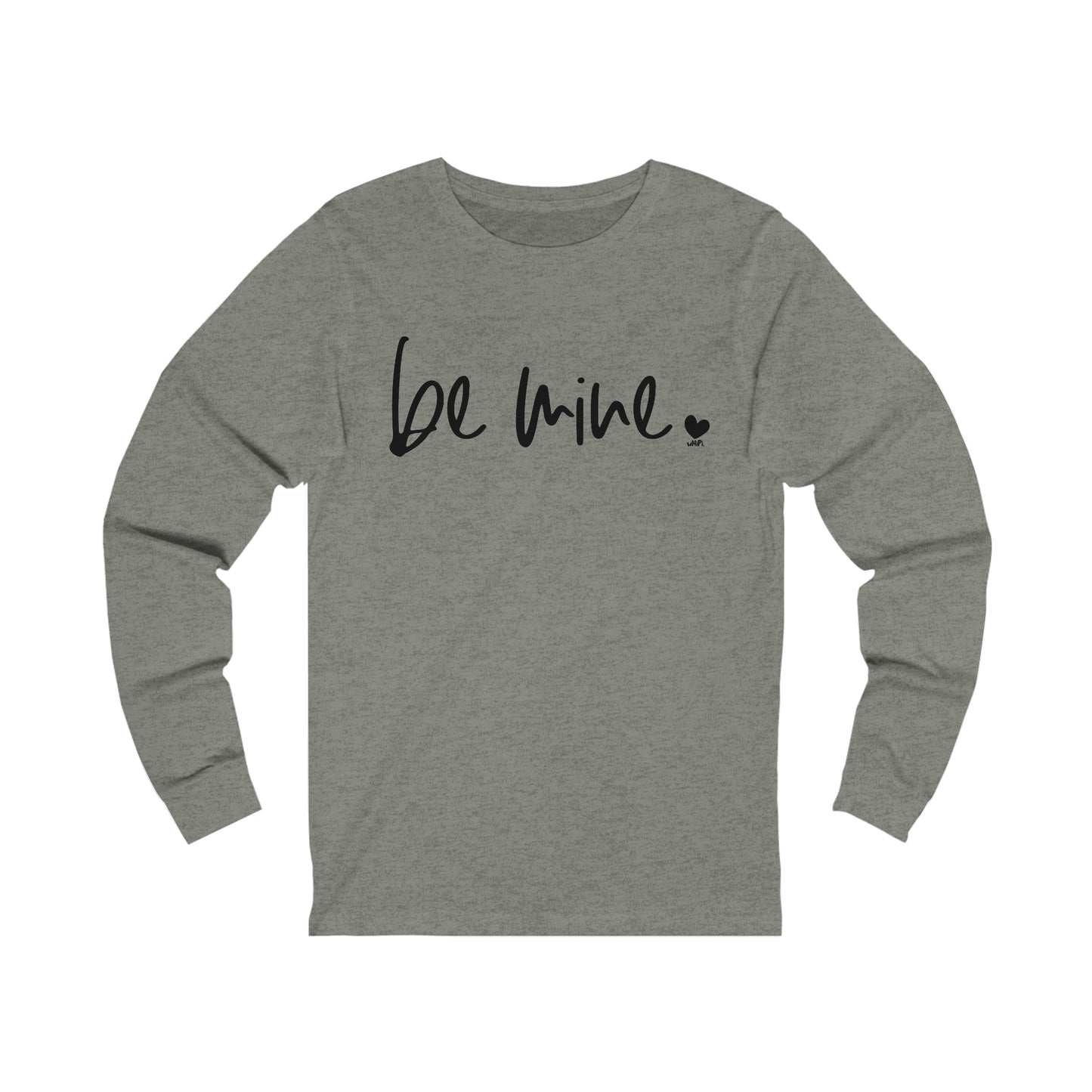 Be Mine Bella Canvas Long Sleeve