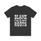 Blame It All On My Roots Graphic Tee