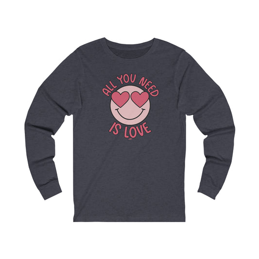 All You Need Is Love Bella Canvas Long Sleeve