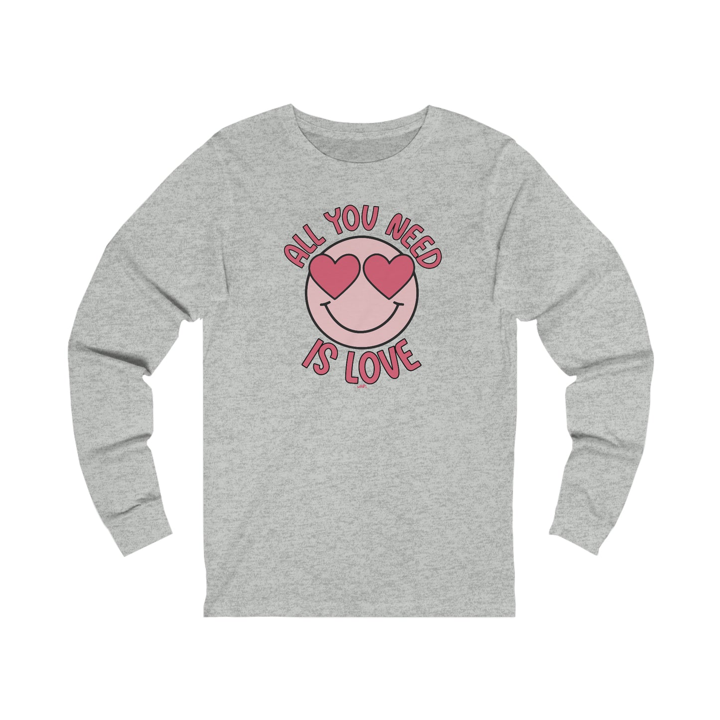 All You Need Is Love Bella Canvas Long Sleeve