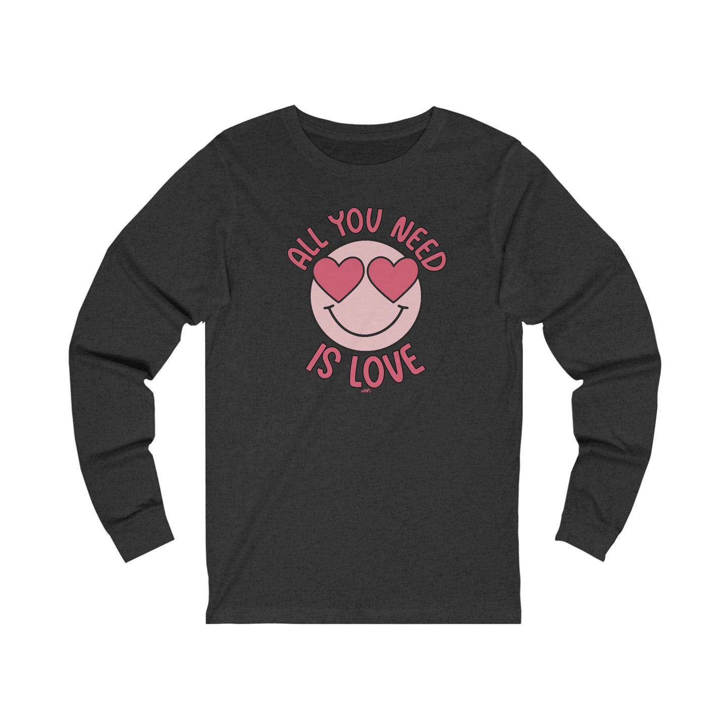 All You Need Is Love Bella Canvas Long Sleeve