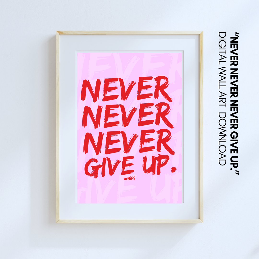 wHiPi. Digital Wall Art—Never Never Never Give Up.