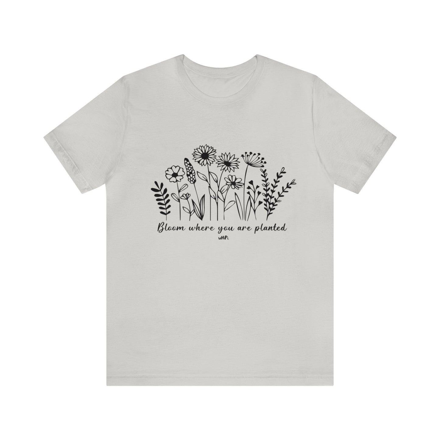 Bloom Where You Are Planted Tee