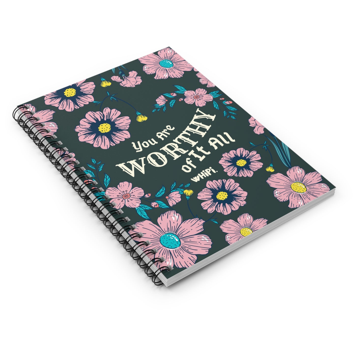 You Are Worthy Of it All Spiral Notebook - Ruled Line