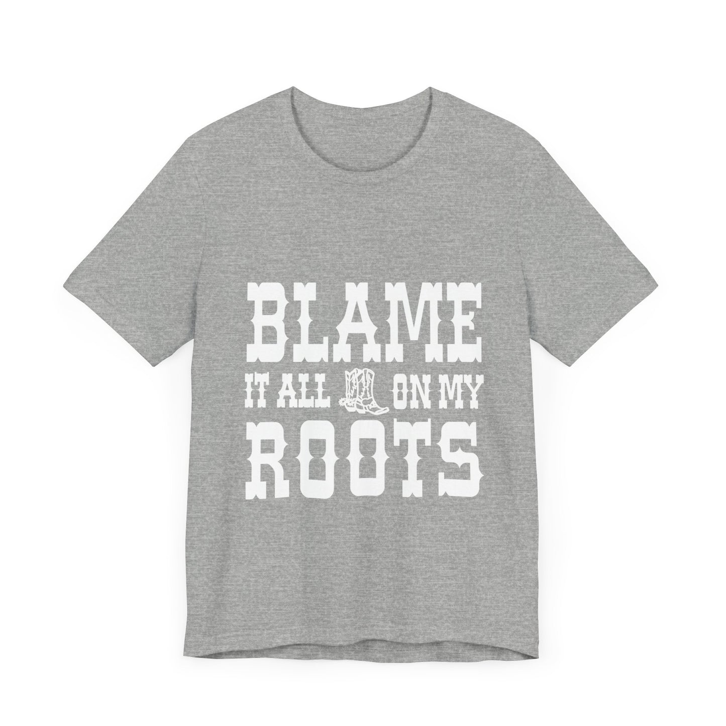 Blame It All On My Roots Graphic Tee