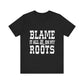 Blame It All On My Roots Graphic Tee