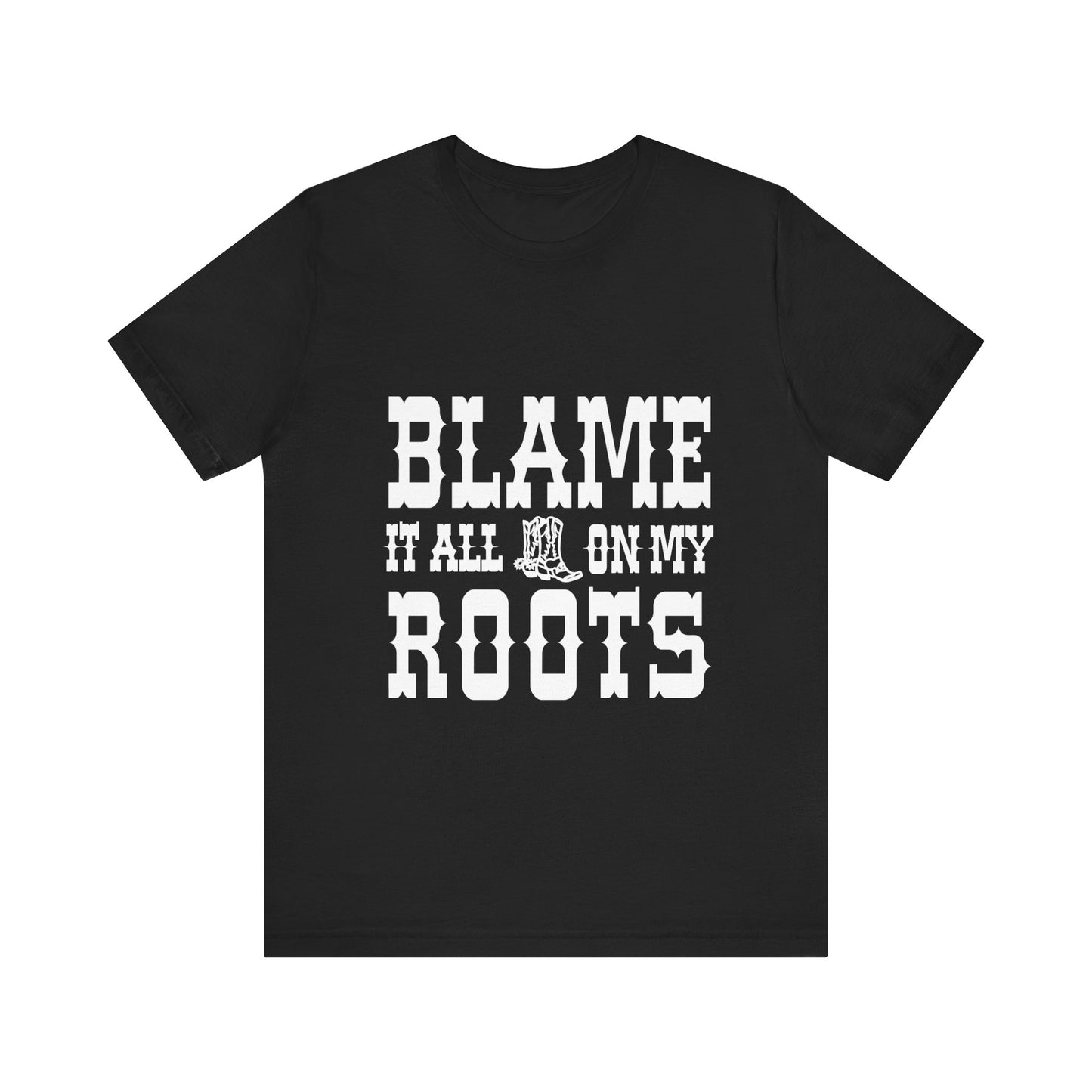 Blame It All On My Roots Graphic Tee