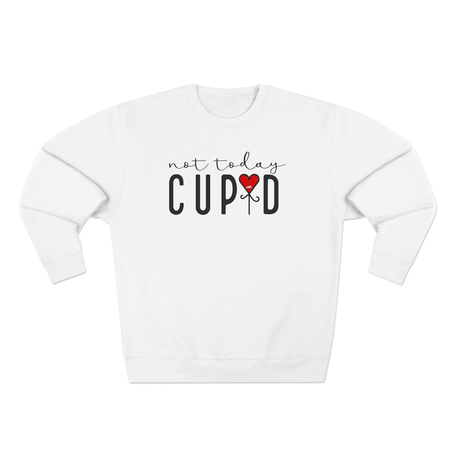 Not Today Cupid Crewneck Sweatshirt