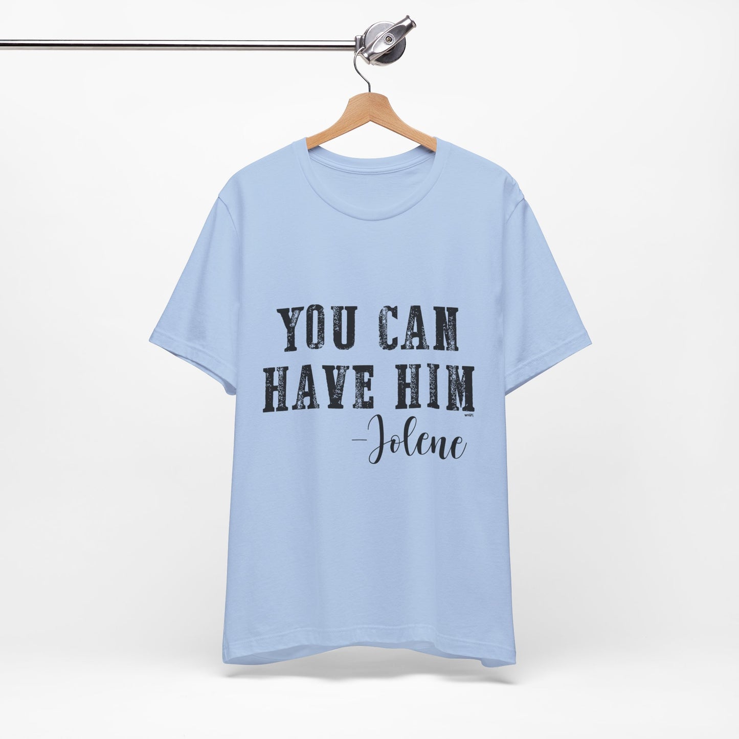 You Can Have Him Graphic Tee