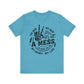 It’s All a Mess Tee