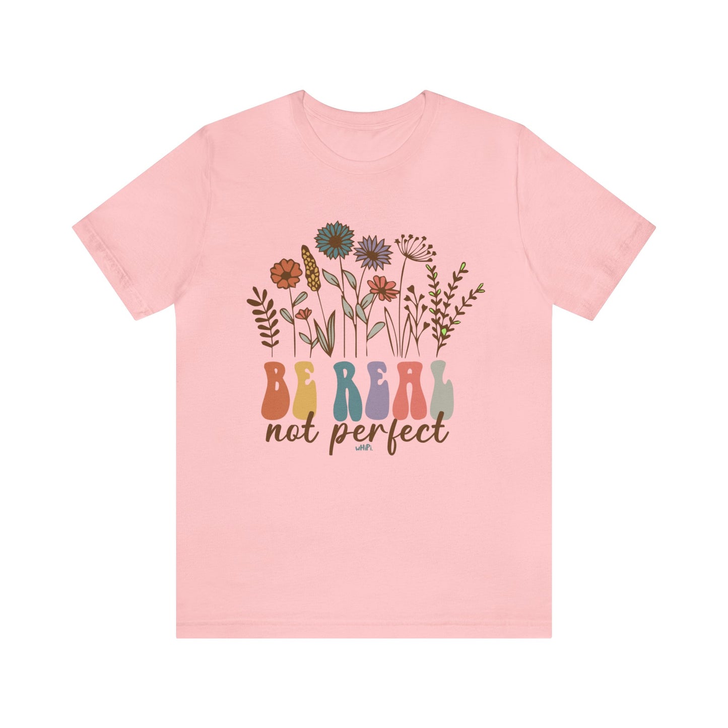 Be Real Not Perfect Tee