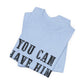 You Can Have Him Graphic Tee