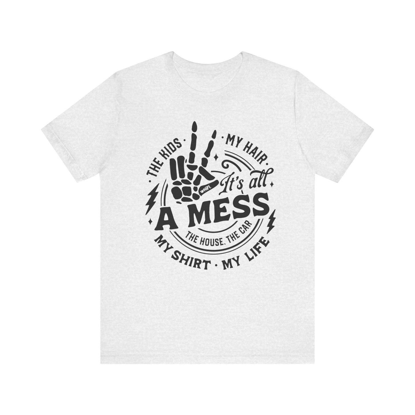 It’s All a Mess Tee