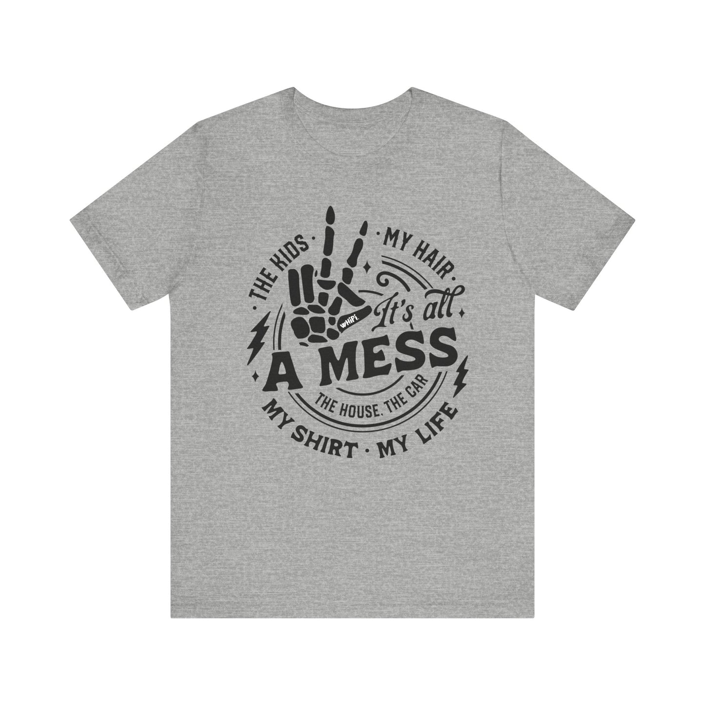 It’s All a Mess Tee