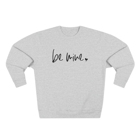 Be Mine Crewneck Sweatshirt