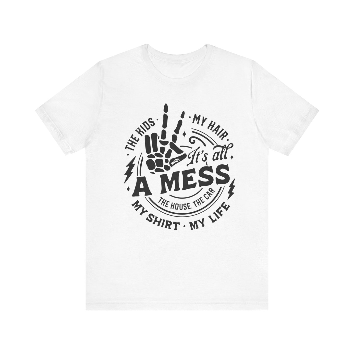 It’s All a Mess Tee