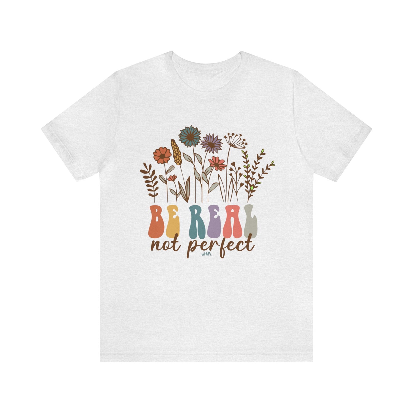 Be Real Not Perfect Tee