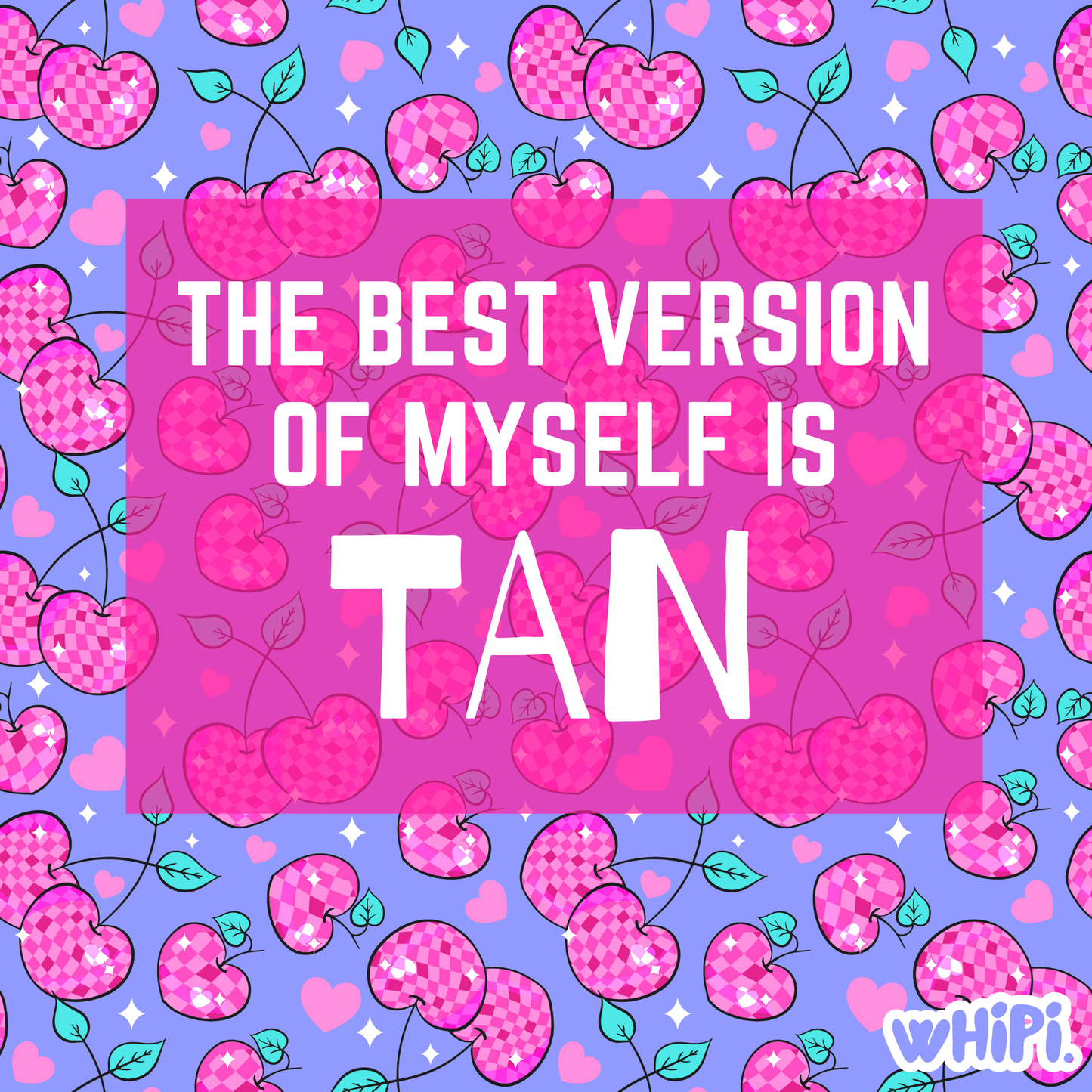 wHiPi. Sticki I Like Myself Better Tan