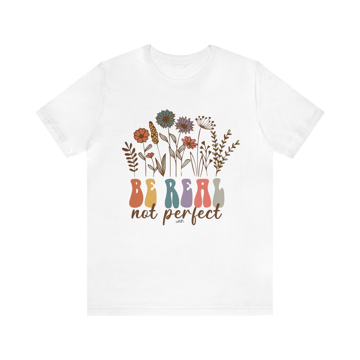 Be Real Not Perfect Tee