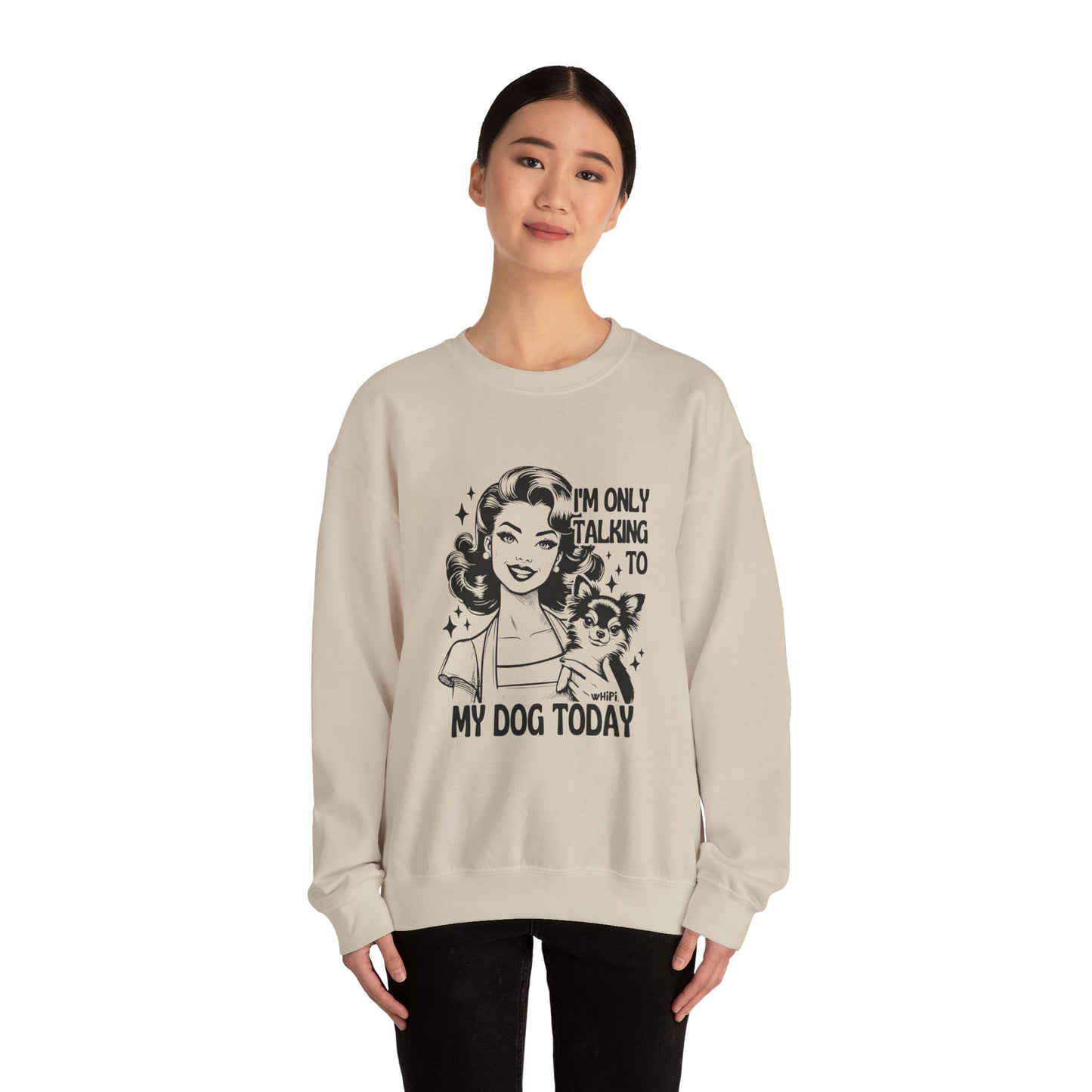 I'm Only Talking To My Dog Crewneck Sweatshirt