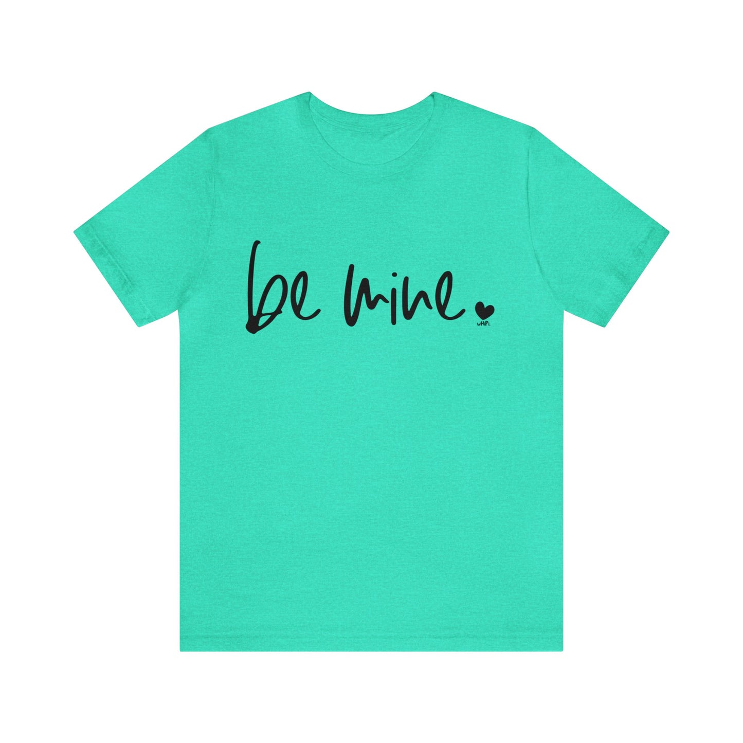 Be Mine Bella Canvas Tee