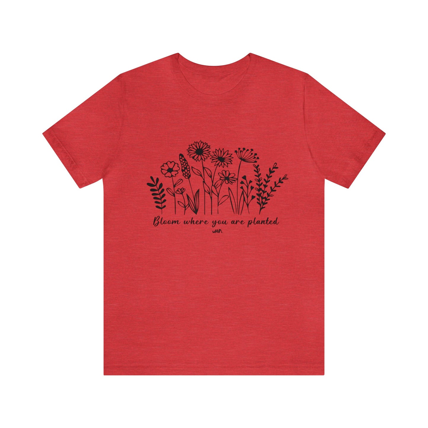 Bloom Where You Are Planted Tee