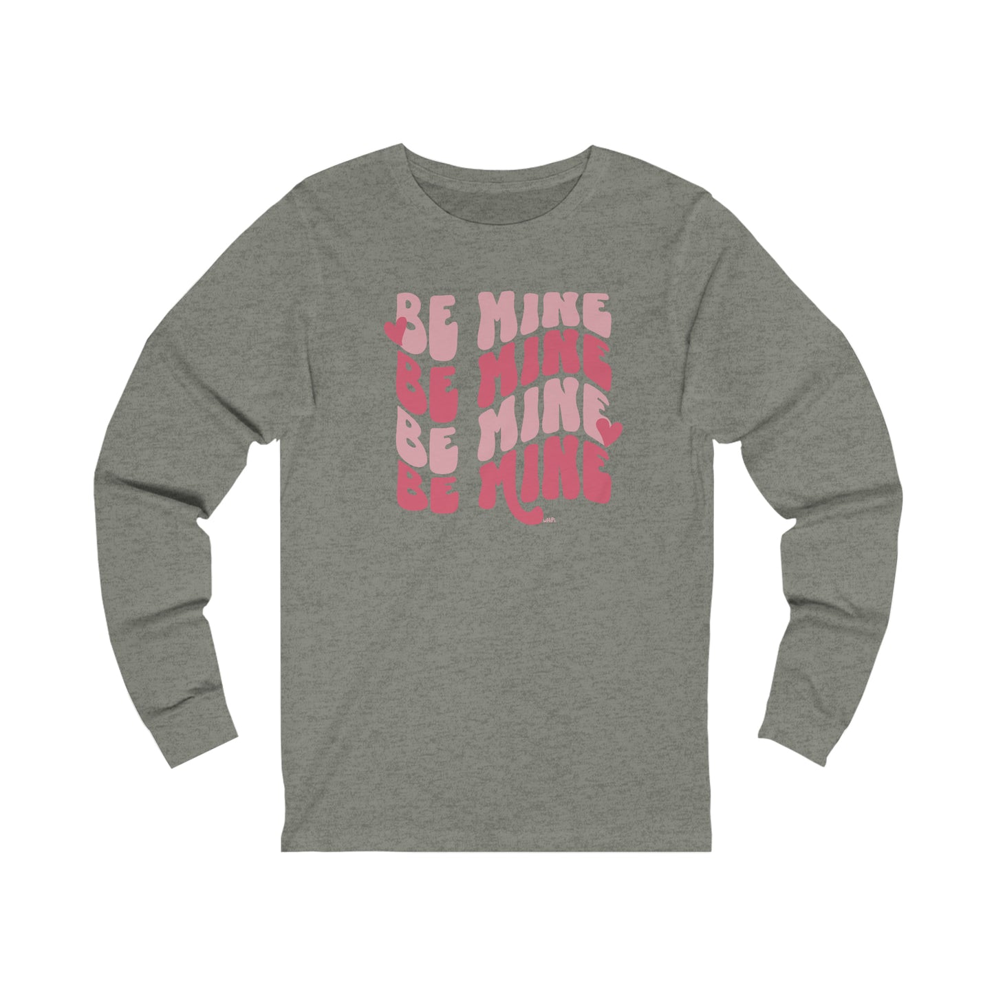 Be Mine Bella Canvas Long Sleeve