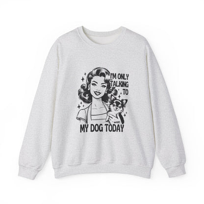 I'm Only Talking To My Dog Crewneck Sweatshirt