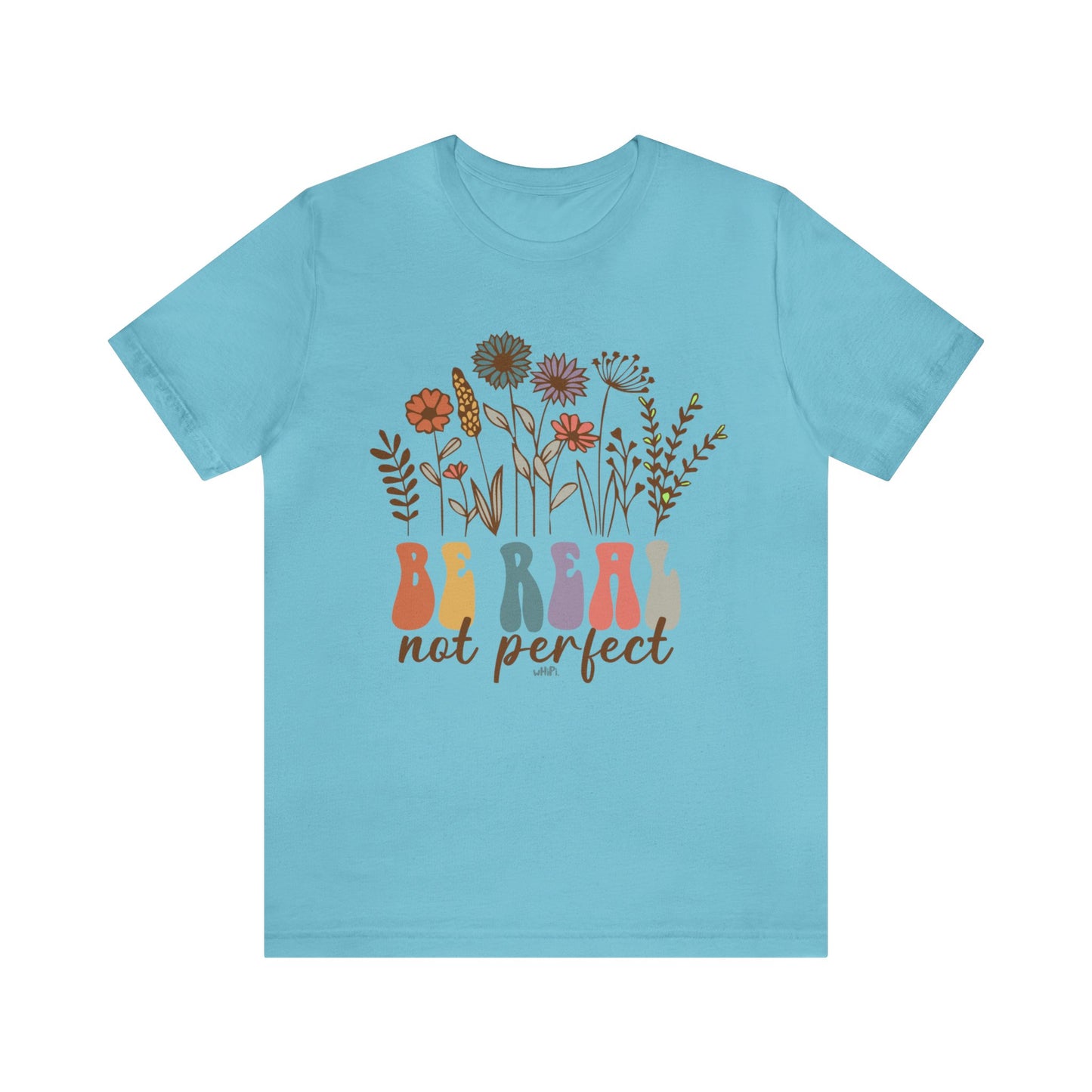 Be Real Not Perfect Tee