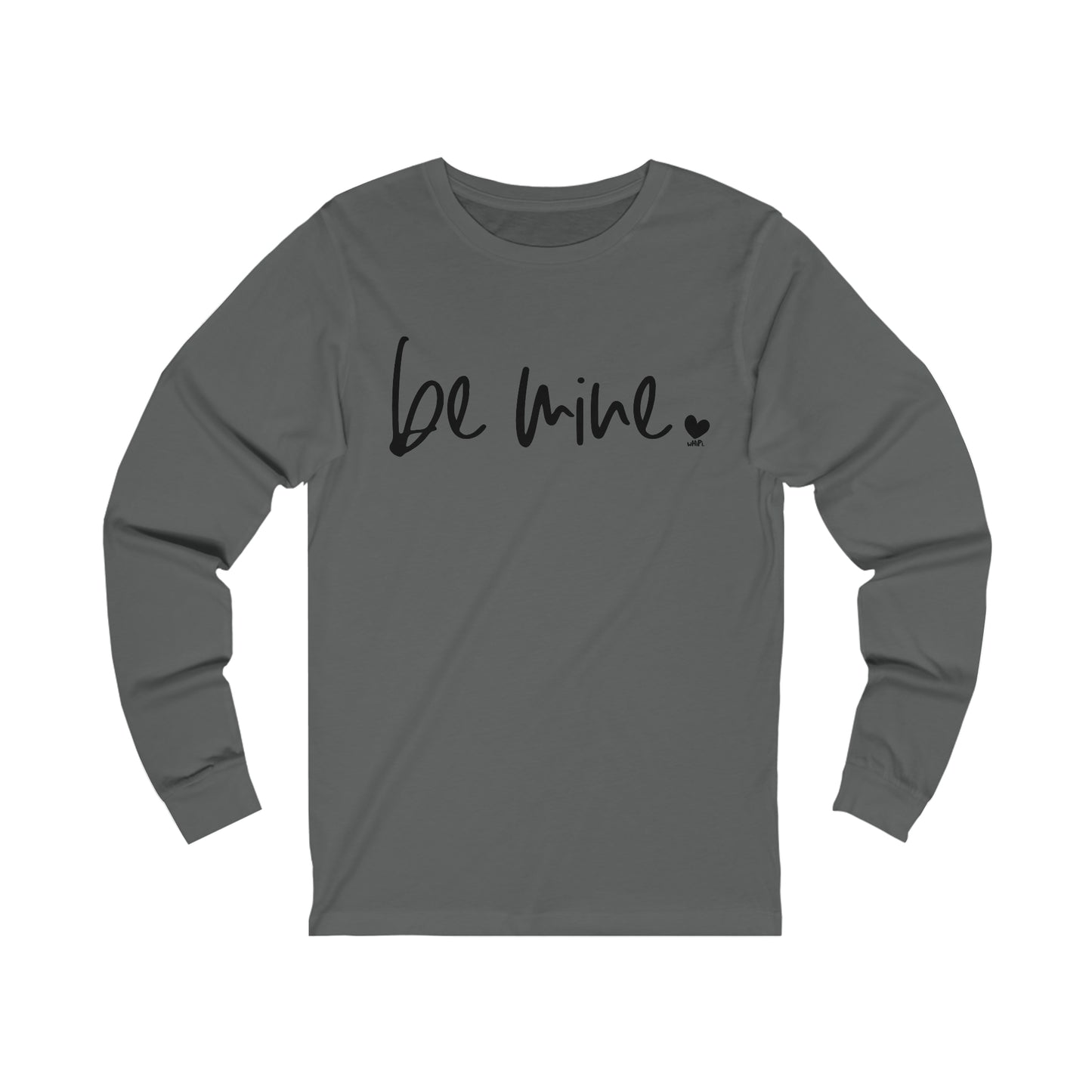 Be Mine Bella Canvas Long Sleeve