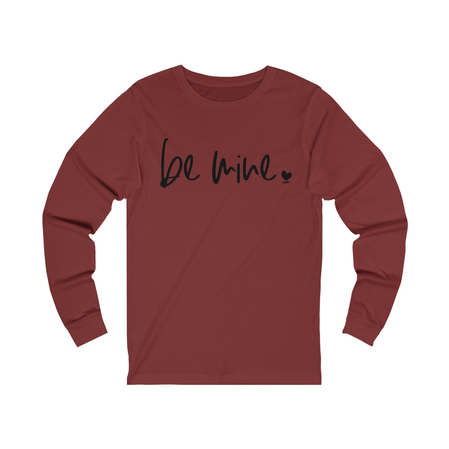 Be Mine Bella Canvas Long Sleeve