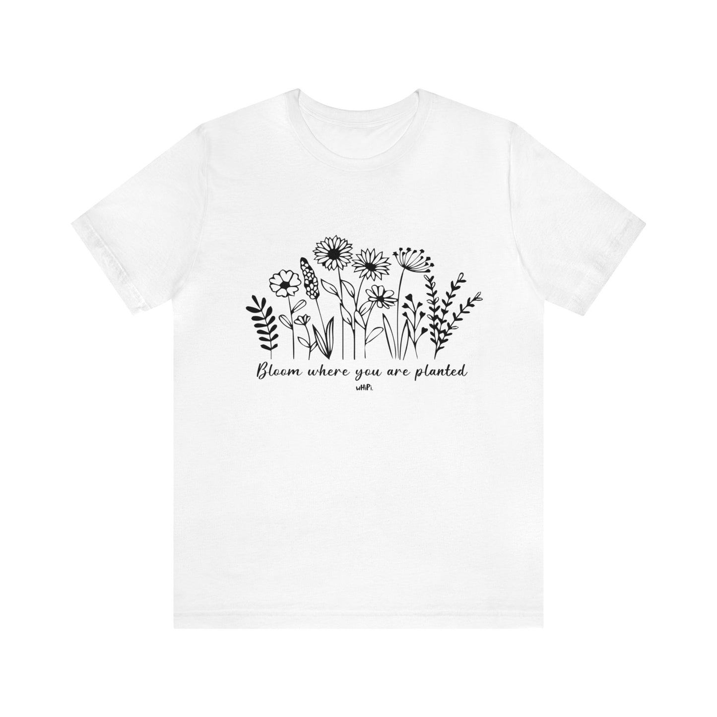 Bloom Where You Are Planted Tee