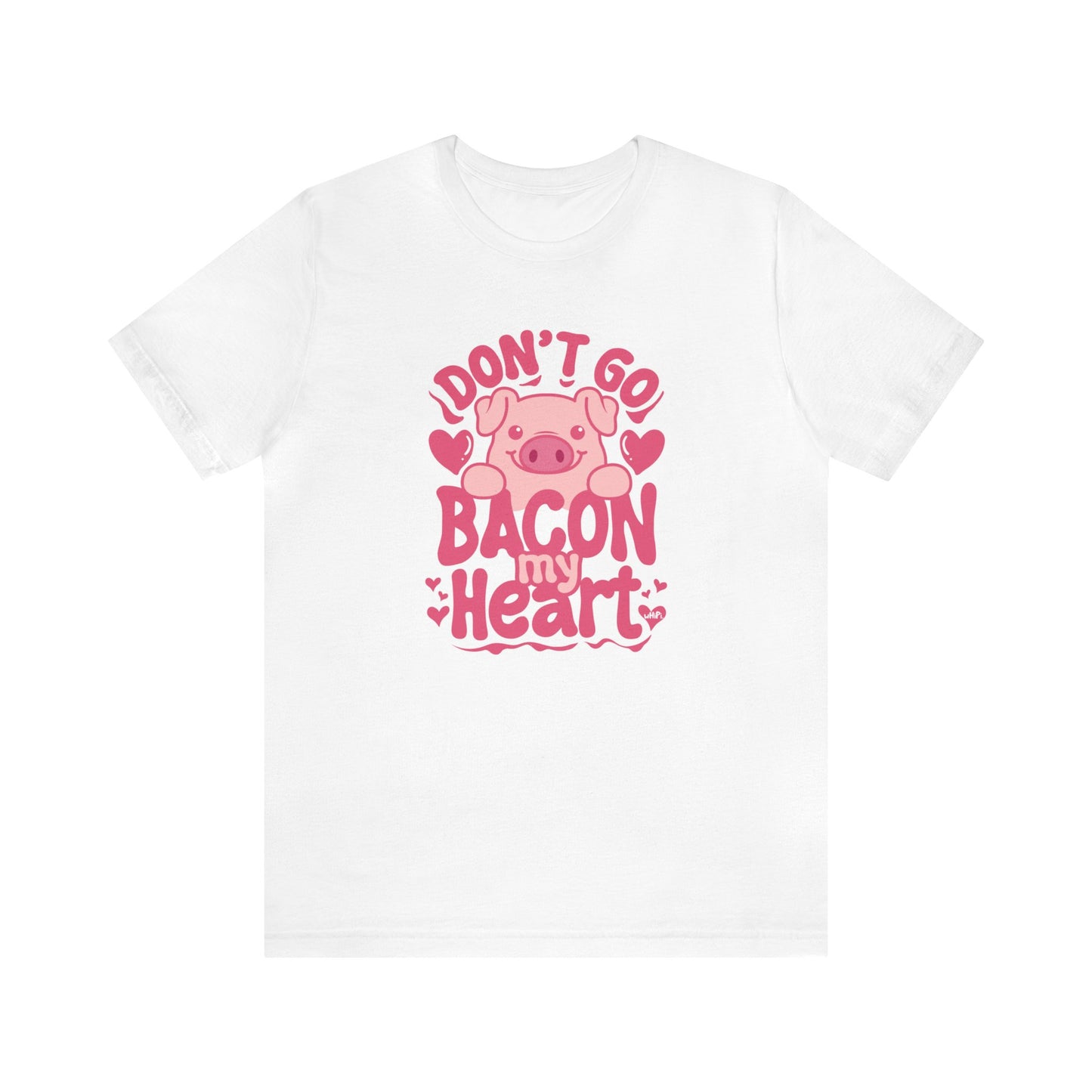 Bacon My Heart Done Bella Canvas Tee