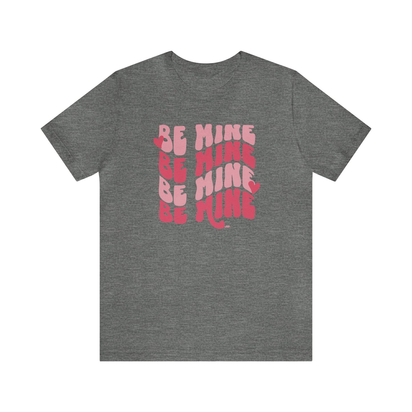 Be Mine Bella Canvas Tee