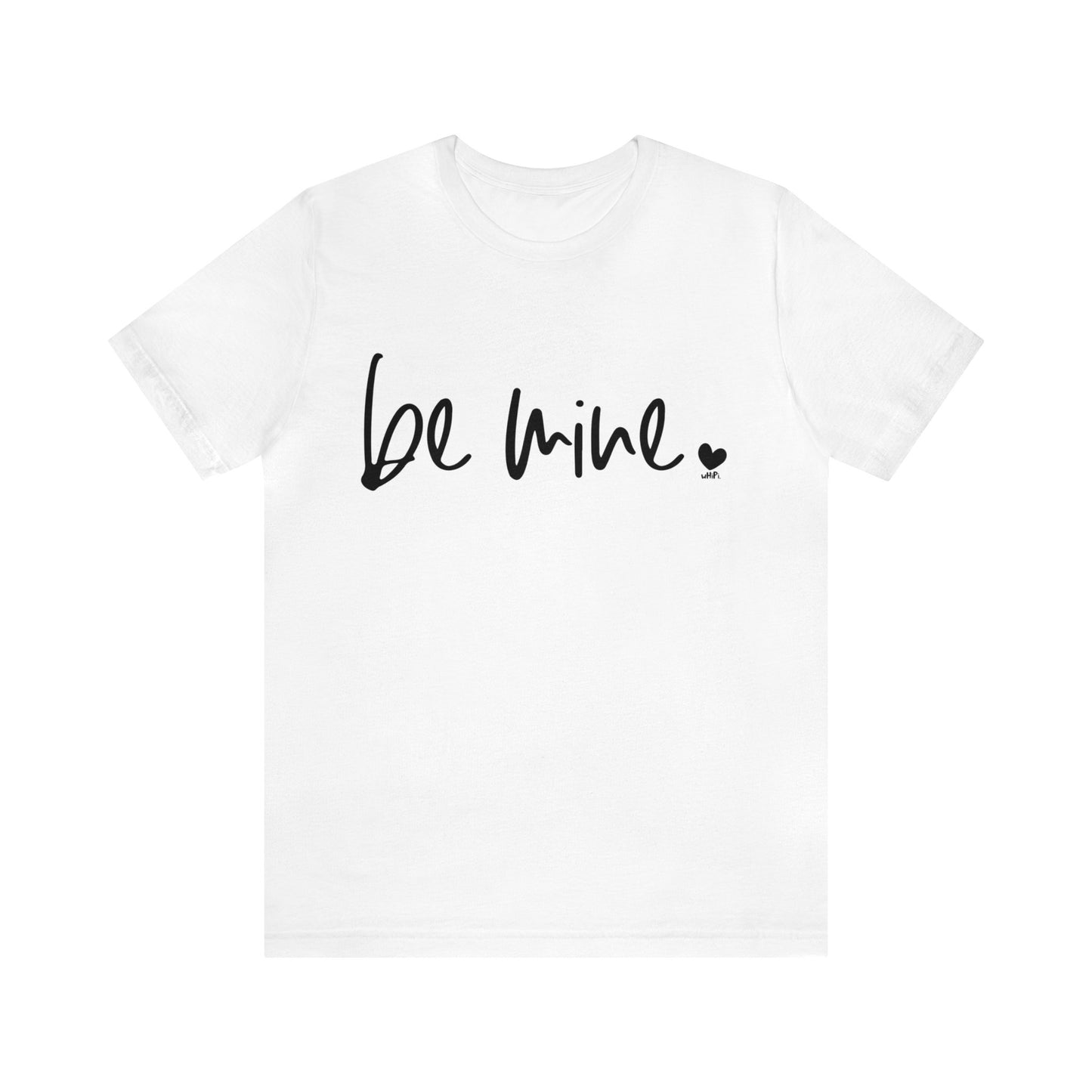 Be Mine Bella Canvas Tee