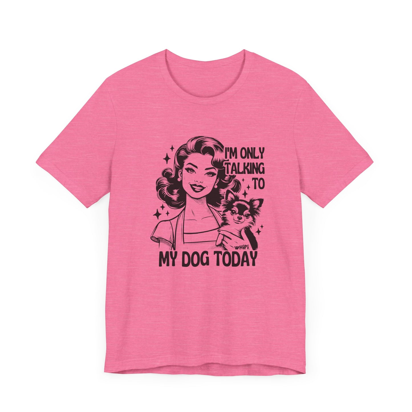 I'm Only Talking To My Dog Short Sleeve Tee