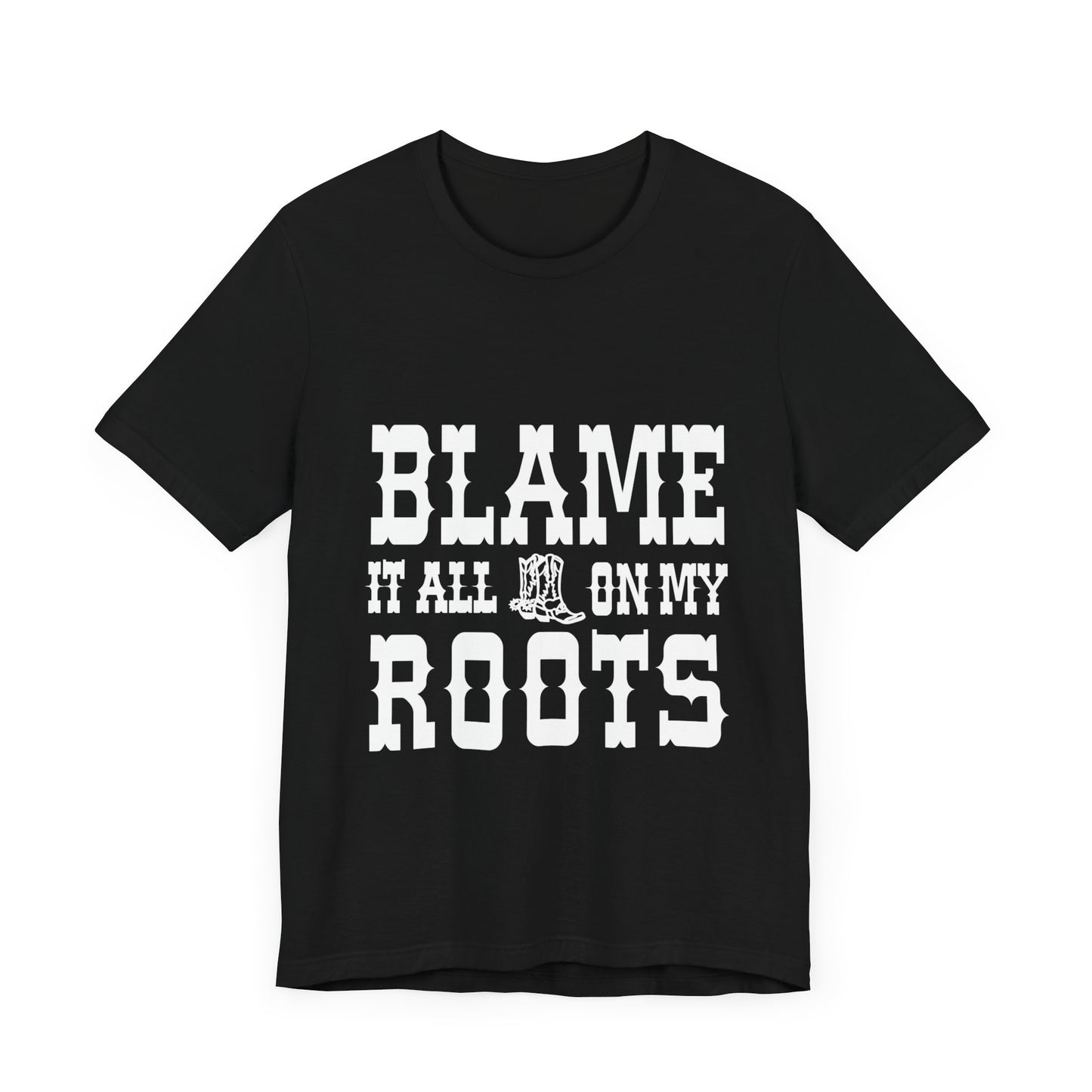 Blame It All On My Roots Graphic Tee